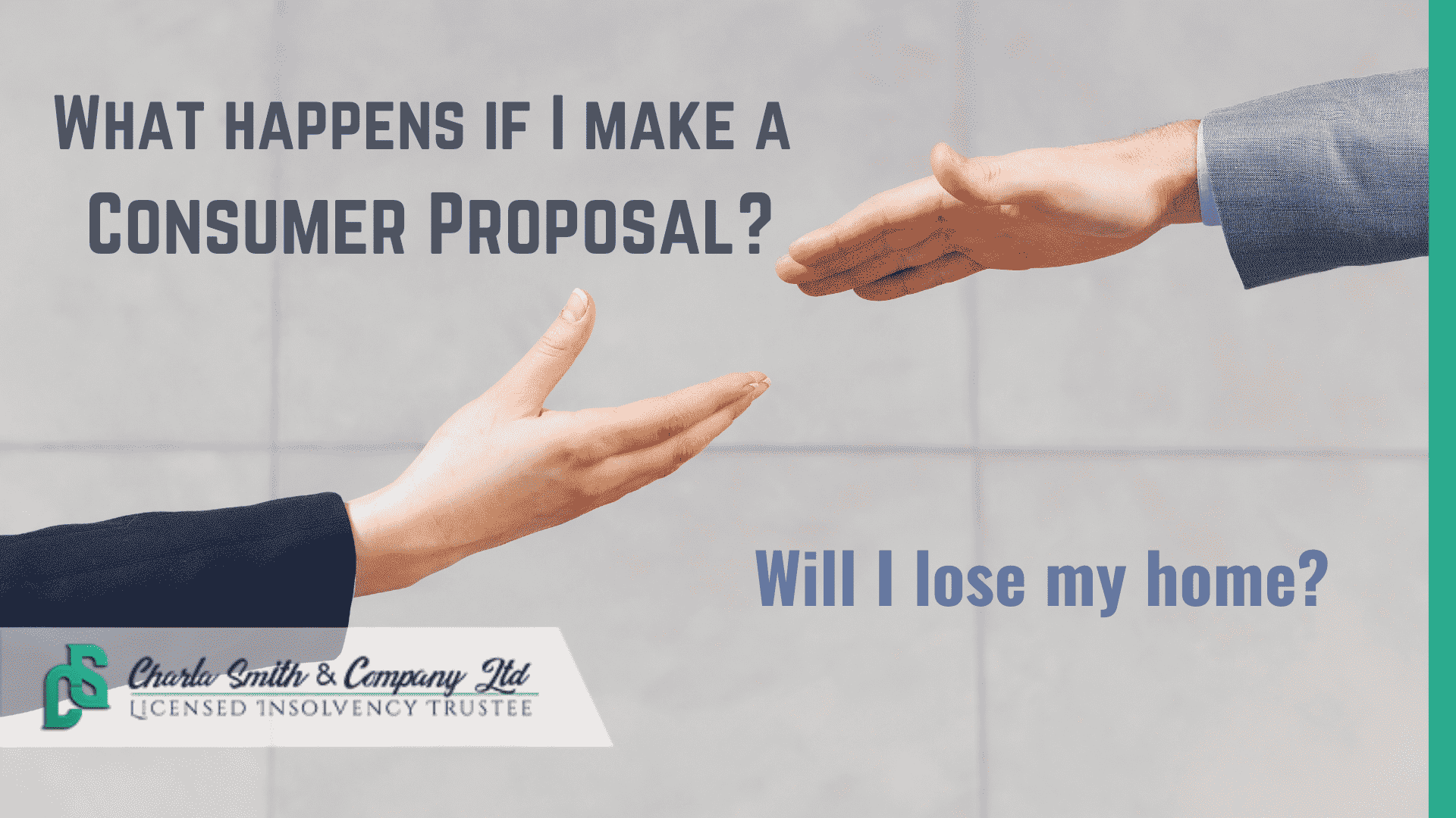 What happens when I make a Consumer Proposal? Will I lose my home?